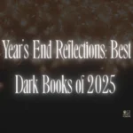 Year’s End Reflections: Best Dark Books of 2025