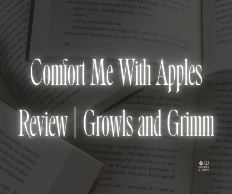 Comfort Me With Apples Review | Growls and Grimm