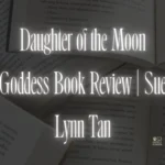 Daughter of the Moon Goddess Book Review | Sue Lynn Tan
