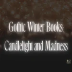 Gothic Winter Books: Candlelight and Madness