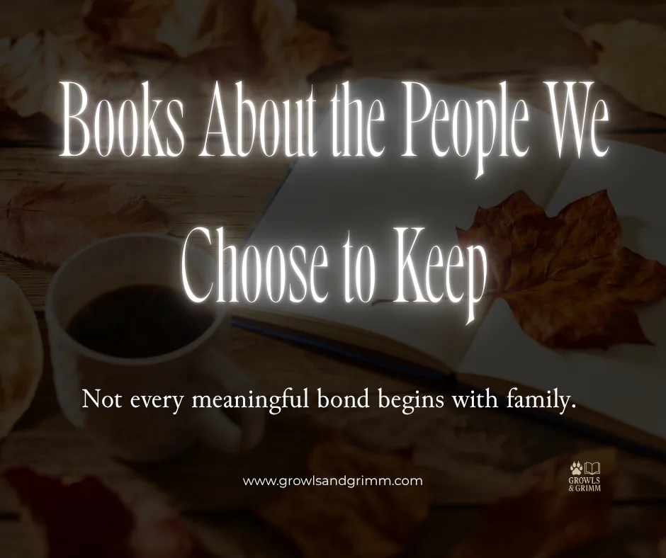 Books About the People We Choose to Keep