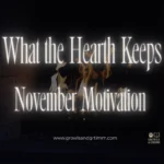 November 2026 Motivation: What the Hearth Keeps