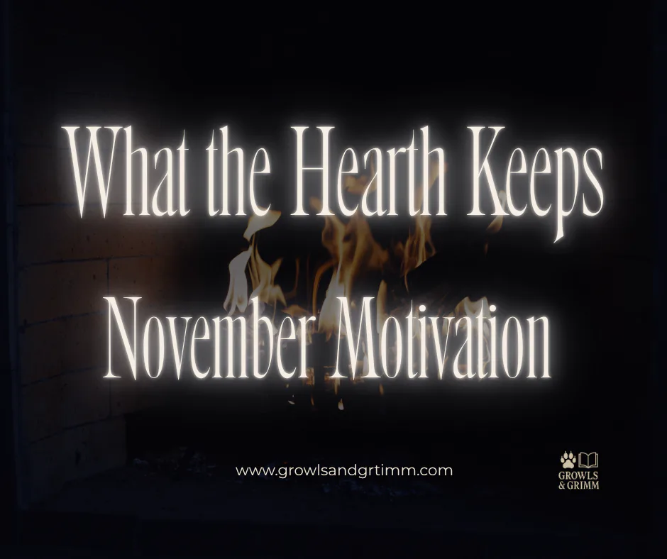 November 2026 Motivation: What the Hearth Keeps