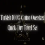 Turkish 100% Cotton Oversized Quick-Dry Towel Set