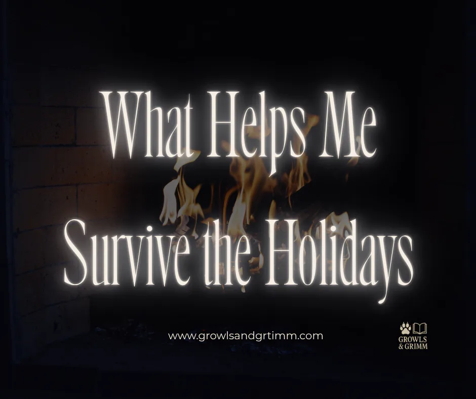 What Helps Me Survive the Holidays